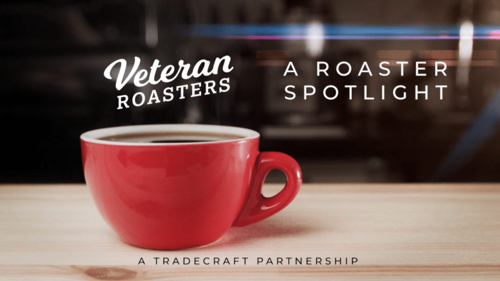 Veteran Roasters - A Spotlight Roaster, A Tradecraft Partnership