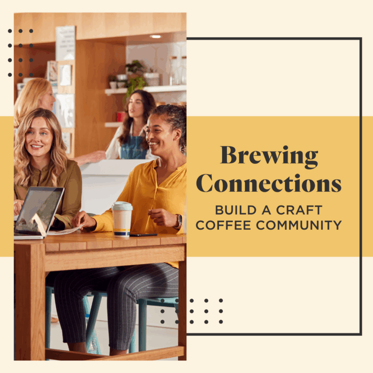 Brewing Connections: Build a Craft Coffee Community